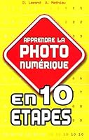 Apprendre la photo numérique en 10 étapes 2844274811 Book Cover