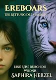 Ereboars - Die Rettung des Stammes - Eine Reise durch die Wildnis: ein mitreißender Fantasyroman mit einer packenden Geschichte für Kinder und Jugendliche ab 10 Jahren