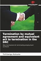 Termination by mutual agreement and equivalent act to termination in the DRC 6208998441 Book Cover