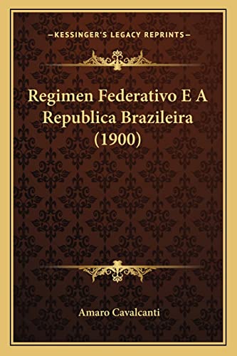 Regimen Federativo E A Republica Brazileira (1900)