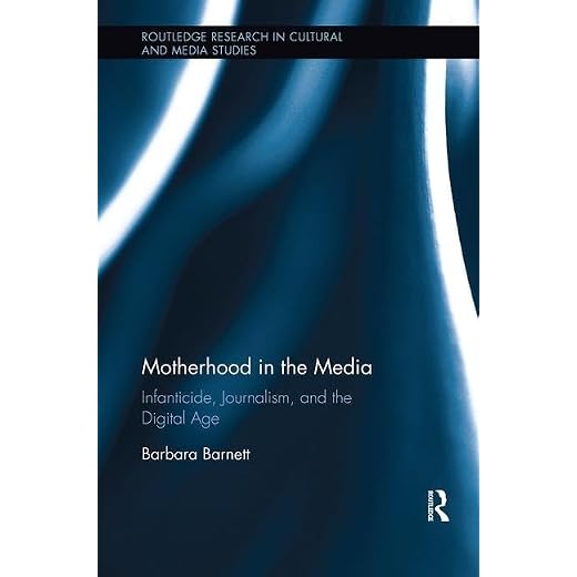 Motherhood in the Media: Infanticide, Journalism, and the Digital Age