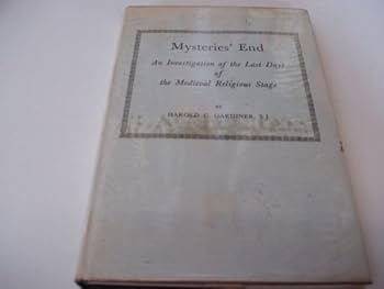 Mysteries' End: An Investigation of the Last Days of the Medieval Religious Stage