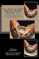 The Basics of Small Business Pottery Mastery 101: An Empowerment Journal Planner for Masterfully Molding a Successful Small Business Empire 1727535324 Book Cover