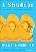 I Shudder: And Other Reactions to Life, Death, and New Jersey