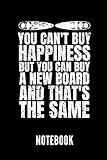  You can\'t buy happiness but you can buy a new board and that\'s the same notebook: Geschenkidee für Surfer  Notizbuch mit 110 linierten Seiten  Format 6x9 DIN A5  Soft cover matt