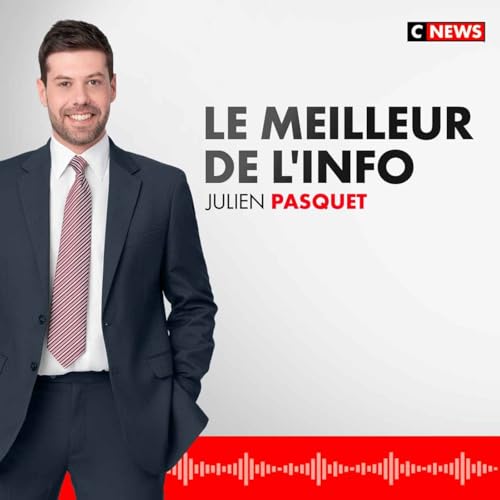 Le Meilleur de l'info Podcast Por CNEWS arte de portada