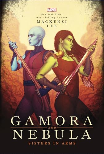 Gamora and Nebula: Sisters in Arms (Marvel Rebels & Renegades)