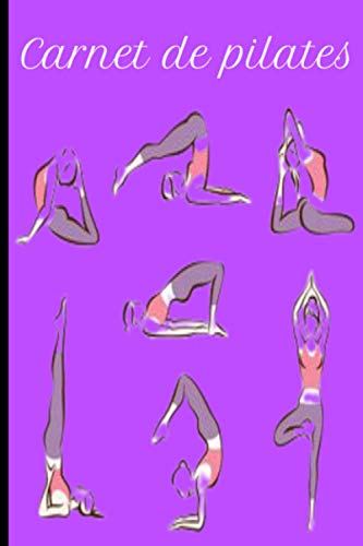 Carnet de pilates: Carnet de pilates, agenda journalier, livre de pilate, cahier d’entrainements (French Edition)