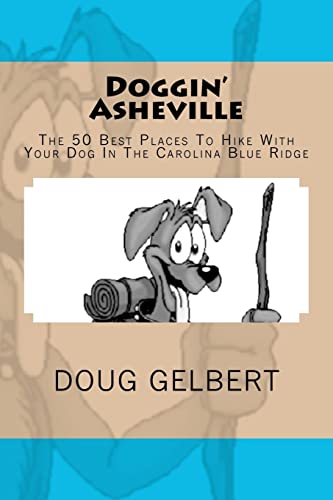 Doggin' Asheville: The 50 Best Places To Hike With Your Dog In The Blue Ridge (Hike With Your Dog...