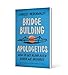 Bridge-Building Apologetics: How to Get Along Even When We Disagree