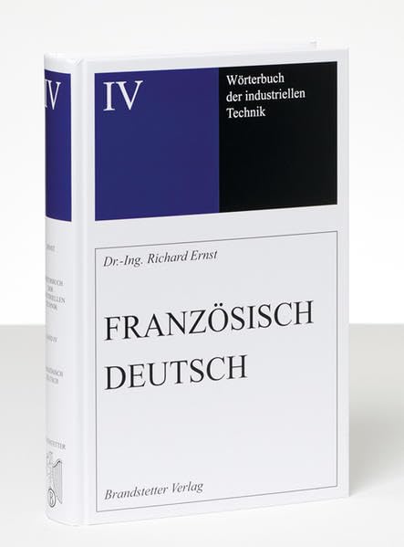 Wörterbuch der industriellen Technik / Wörterbuch der industriellen Technik Band 4: Französisch-Deutsch /Français-Allemand