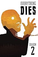 Everything Dies: Season Two 1797453696 Book Cover
