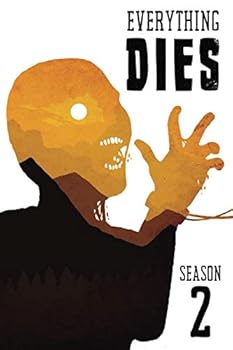 Everything Dies: Season Two - Book #2 of the Everything Dies
