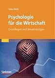 Psychologie für die Wirtschaft: Grundlagen und Anwendungen