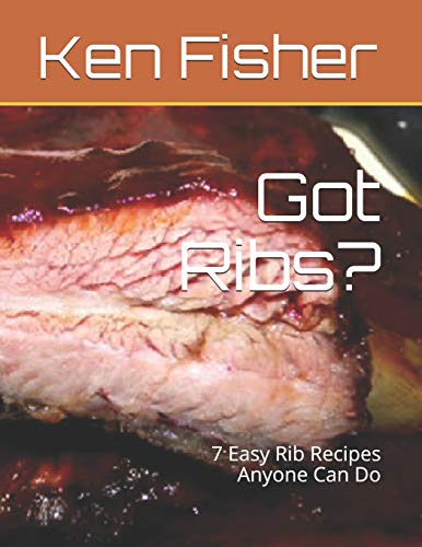 Got Ribs?: 7 Easy Rib Recipes Anyone Can Do (Date