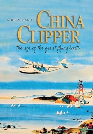 China Clipper: The Age of the Great Flying Boats book cover