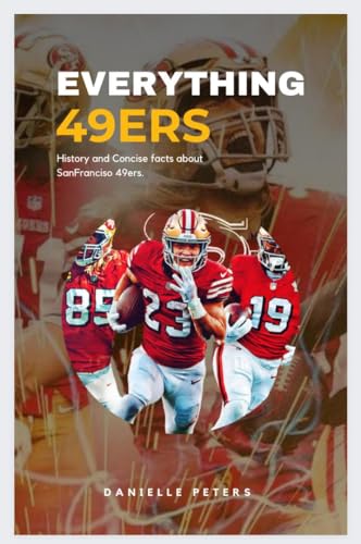 Everything 49ers: History and Concise Facts about SanFranciso 49ers