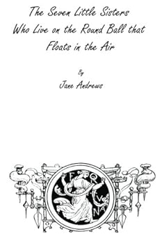 The Seven Little Sisters Who Live on the Round Ball That Floats in the Air