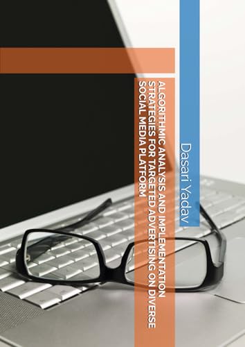 ALGORITHMIC ANALYSIS AND IMPLEMENTATION STRATEGIES FOR TARGETED ADVERTISING ON DIVERSE SOCIAL MEDIA PLATFORM