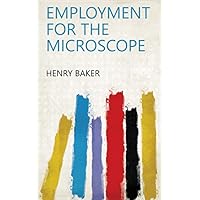 Employment for the microscope
