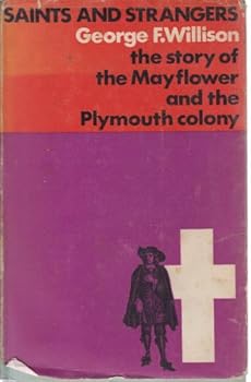 Saints and Strangers: The Story of the Mayflower and the Plymouth Colony