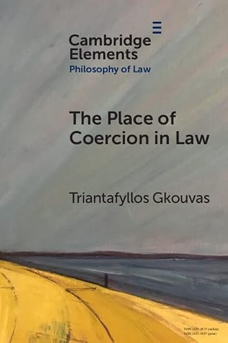The Place of Coercion in Law (Elements in Philosophy of Law)