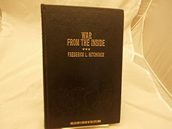 Hardcover War from the Inside: The Story of the 132nd Regiment Pennsylvania Volunteer Infantry in the War for the Suppression of the Rebellion, 1862-1863 (Collector's Library of the Civil War) Book