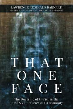 Hardcover That One Face: The Doctrine of Christ in the First Six Centuries of Christianity Book