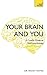 Your Brain and You: A Simple Guide to Neuropsychology (Teach Yourself)