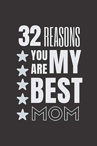 32 Reasons You Are My Best Mom: Fill In Prompted Memory Book, Lined Notebook / Journal Gift for the Best Friend .110 Pages, 6x9, Soft Cover.
