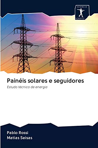 Painéis solares e seguidores: Estudo técnico de energia