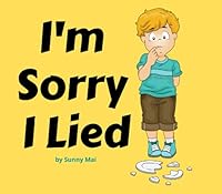 I'm Sorry I Lied: A Book for Kids About Lying B09BF9GP77 Book Cover