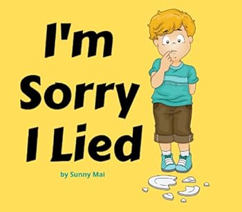 I'm Sorry I Lied: A Book for Kids About Lying