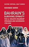 Bahrain's Surviving Dynasty: The Al Khalifa's Rulership Struggles and Successions 1783-1932 (Exeter Critical Gulf, 3)