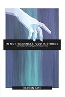 In Our Weakness, God is Strong: The Power of His Touch Through You 1733622306 Book Cover