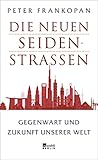  Die neuen Seidenstraßen: Gegenwart und Zukunft unserer Welt