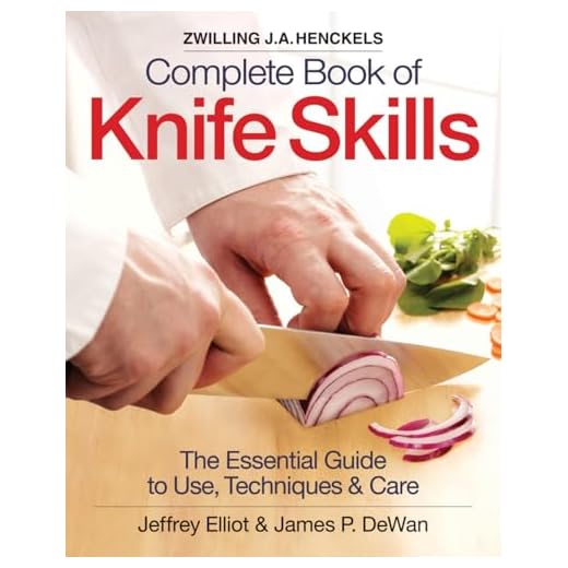 The Zwilling J. A. Henckels Complete Book of Knife Skills: The Essential Guide to Use, Techniques and Care