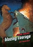 Blazing Courage (Animal Rescues)