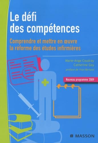 Le défi des compétences: Comprendre et mettre en oeuvre la réforme des études infirmières
