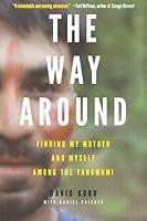 The Way Around: Finding My Mother and Myself Among the Yanomami 0062382136 Book Cover