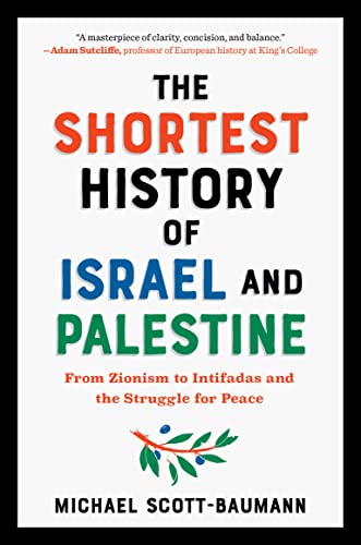 The Shortest History Of Israel And Palestine: From Zionism To Intifadas And The Struggle For Peace (Shortest History Series) #TOP21