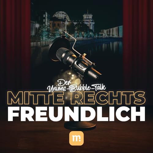 Mitte-Rechts-Freundlich - Der Unions-Bubble-Talk copertina