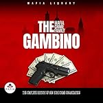 Cover of The Gambino Mafia Crime Family