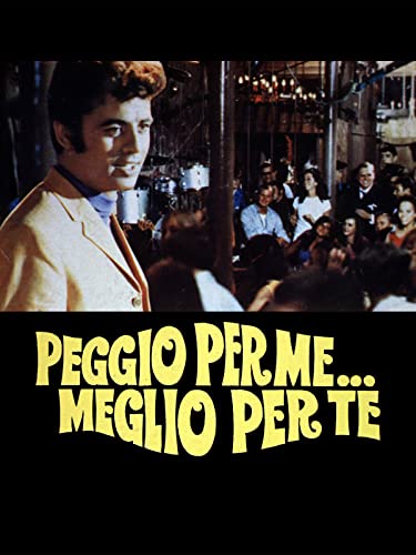  Peggio per me... meglio per te