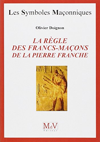  La règle des francs-maçons de la pierre de Franche livre En ligne