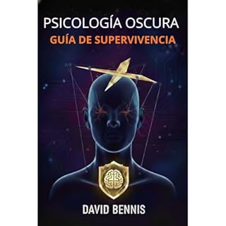 PSICOLOG&Iacute;A OSCURA GU&Iacute;A DE SUPERVIVENCIA Audiolibro Por David Bennis arte de portada