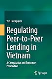 Regulating Peer-to-Peer Lending in Vietnam: A Comparative and Economics Perspective