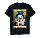 Anti-War Iran Protest Clown Fake News Satire T-Shirt