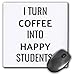 Produktbild Mouse Pad Lustige Zitate Ich verwandle Kaffee in glückliche Schüler Rubber Gaming Mouse Pad Rutschfeste, handgelenksgeschützte Mauspads für das Büro