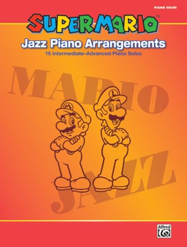 Super Mario Jazz Piano Arrangements: 15 Intermediate-Advanced Piano Solos